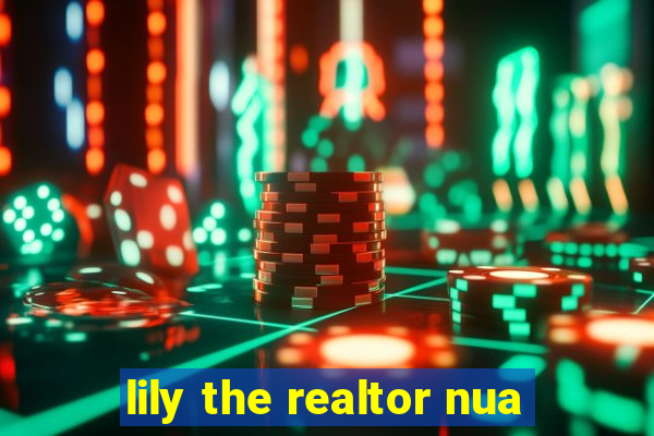 lily the realtor nua